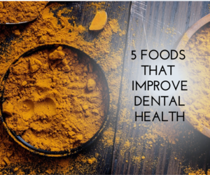 5 Foods That Improve Dental Health