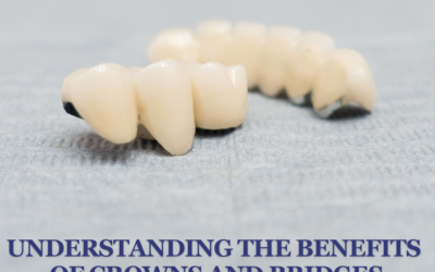 Understanding the Benefits of Crowns and Bridges